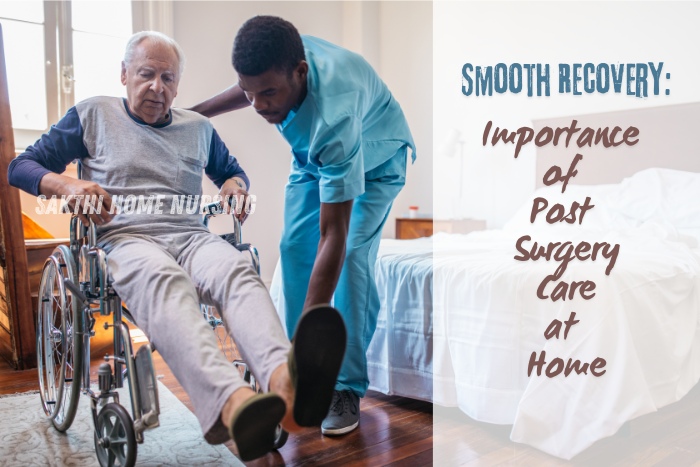 Smooth Recovery: Importance of Post Surgery Care at Home by Sakthi Home Nursing in Coimbatore. A caregiver assists an elderly patient in a wheelchair, ensuring a safe and comfortable recovery at home. Our expert post-surgery care services promote faster healing and provide essential support in a familiar environment.